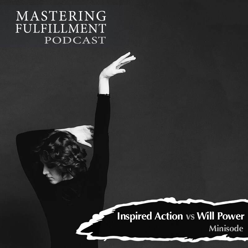Inspired Action vs Will Power Mastering Fulfillment squash
