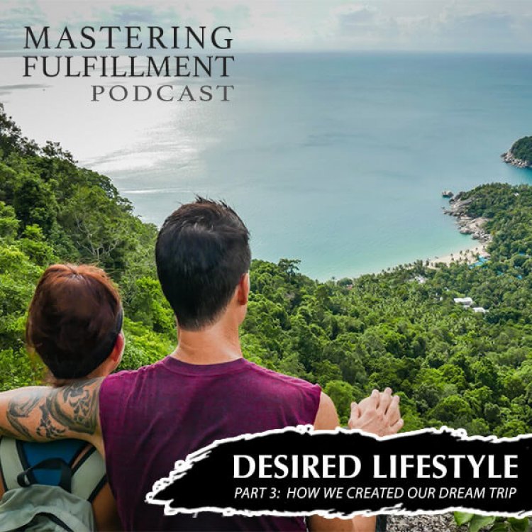 Scott Berry, Joshua Wenner, Lifestyle, Creating your ideal lifestyle, happiness, Mastering Fulfillment, parntership, spouse, planning your dream trip, how to take a 4 month vacation